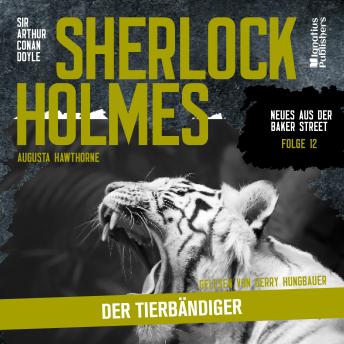 [German] - Sherlock Holmes: Der Tierbändiger (Neues aus der Baker Street, Folge 12)