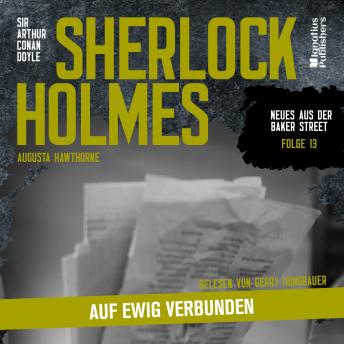 [German] - Sherlock Holmes: Auf ewig verbunden (Neues aus der Baker Street, Folge 13)