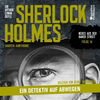 [German] - Sherlock Holmes: Ein Detektiv auf Abwegen (Neues aus der Baker Street, Folge 14)