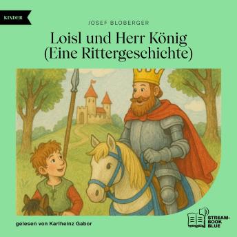 [German] - Loisl und Herr König: Eine Rittergeschichte