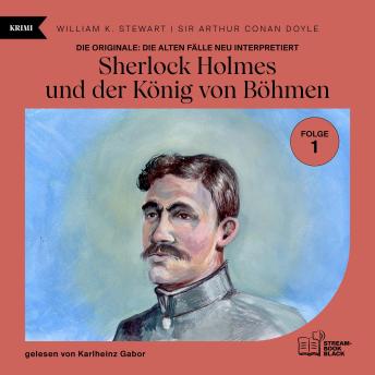 [German] - Sherlock Holmes und der König von Böhmen (Die Originale: Die alten Fälle neu interpretiert, Folge 1)