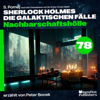 [German] - Nachbarschaftshölle (Sherlock Holmes - Die galaktischen Fälle, Folge 78)