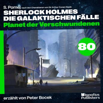 [German] - Planet der Verschwundenen (Sherlock Holmes - Die galaktischen Fälle, Folge 80)