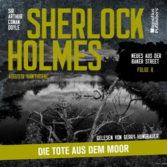 [German] - Sherlock Holmes: Die Tote aus dem Moor (Neues aus der Baker Street, Folge 6)