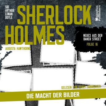 [German] - Sherlock Holmes: Die Macht der Bilder (Neues aus der Baker Street, Folge 16)
