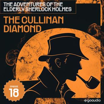 The Cullinan Diamond (The Adventures of the Elderly Sherlock Holmes, Episode 18)