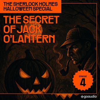 The Secret of Jack O'lantern (The Sherlock Holmes Halloween Special, Episode 4)
