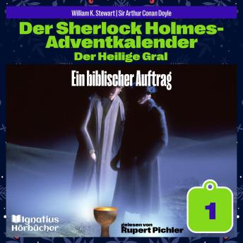 [German] - Ein biblischer Auftrag (Der Sherlock Holmes-Adventkalender: Der Heilige Gral, Folge 1)