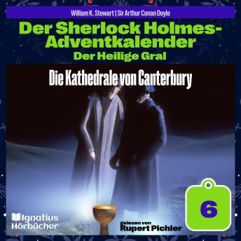 [German] - Die Kathedrale von Canterbury (Der Sherlock Holmes-Adventkalender: Der Heilige Gral, Folge 6)