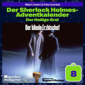 [German] - Der blinde Erzbischof (Der Sherlock Holmes-Adventkalender: Der Heilige Gral, Folge 8)