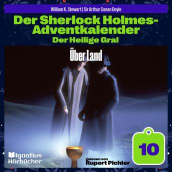 [German] - Über Land (Der Sherlock Holmes-Adventkalender: Der Heilige Gral, Folge 10)