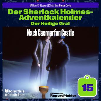 [German] - Nach Caernarfon Castle (Der Sherlock Holmes-Adventkalender: Der Heilige Gral, Folge 15)