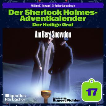 [German] - Am Berg Snowdon (Der Sherlock Holmes-Adventkalender: Der Heilige Gral, Folge 17)