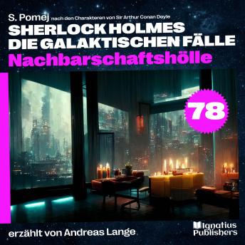 [German] - Nachbarschaftshölle (Sherlock Holmes - Die galaktischen Fälle, Folge 78)