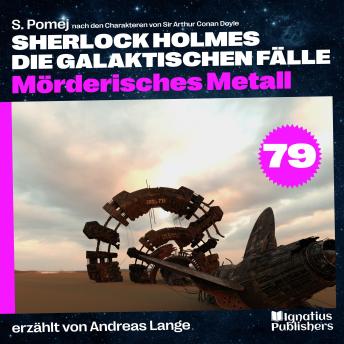 [German] - Mörderisches Metall (Sherlock Holmes - Die galaktischen Fälle, Folge 79)