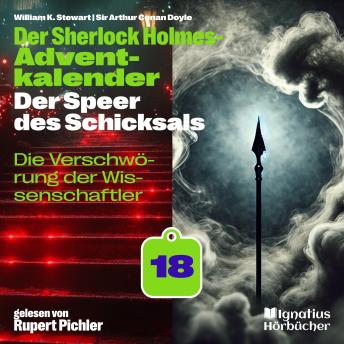 [German] - Die Verschwörung der Wissenschaftler (Der Sherlock Holmes-Adventkalender: Der Speer des Schicksals, Folge 18)