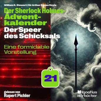 [German] - Eine formidable Vorstellung (Der Sherlock Holmes-Adventkalender: Der Speer des Schicksals, Folge 21)