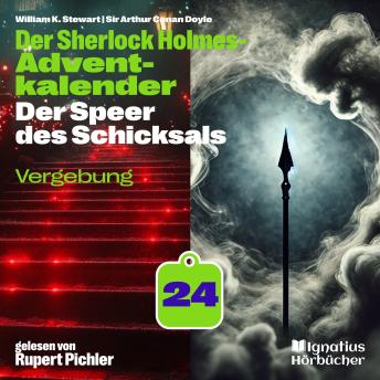[German] - Vergebung (Der Sherlock Holmes-Adventkalender: Der Speer des Schicksals, Folge 24)