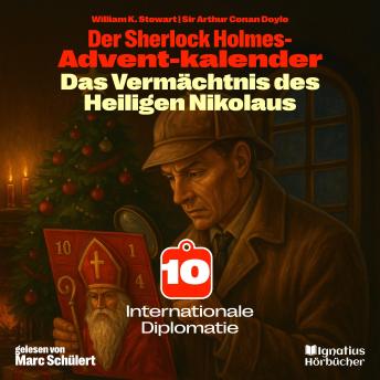 [German] - Internationale Diplomatie (Der Sherlock Holmes-Adventkalender: Das Vermächtnis des Heiligen Nikolaus, Folge 10)