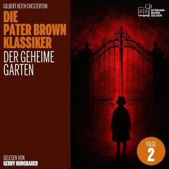 [German] - Der geheime Garten (Die Pater Brown Klassiker, Folge 2)