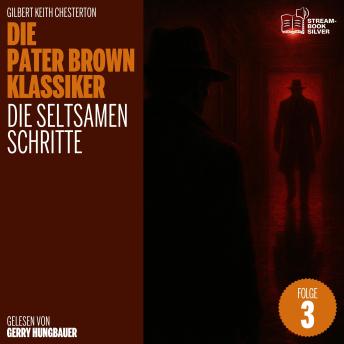 [German] - Die seltsamen Schritte (Die Pater Brown Klassiker, Folge 3)