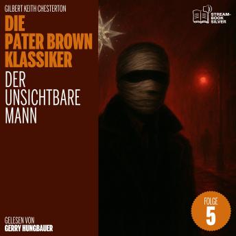 [German] - Der unsichtbare Mann (Die Pater Brown Klassiker, Folge 5)