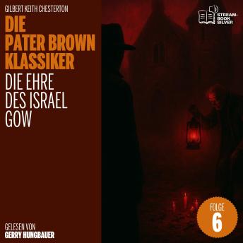 [German] - Die Ehre des Israel Gow (Die Pater Brown Klassiker, Folge 6)
