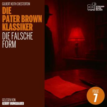 [German] - Die falsche Form (Die Pater Brown Klassiker, Folge 7)