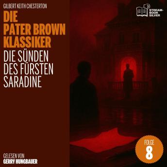 [German] - Die Sünden des Fürsten Saradine (Die Pater Brown Klassiker, Folge 8)