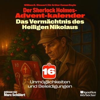 [German] - Unmöglichkeiten und Beleidigungen (Der Sherlock Holmes-Adventkalender: Das Vermächtnis des Heiligen Nikolaus, Folge 16)