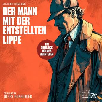 [German] - Der Mann mit der entstellten Lippe: Ein Sherlock Holmes Abenteuer