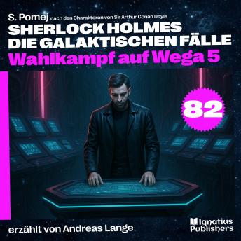 [German] - Wahlkampf auf Wega 5 (Sherlock Holmes - Die galaktischen Fälle, Folge 82)