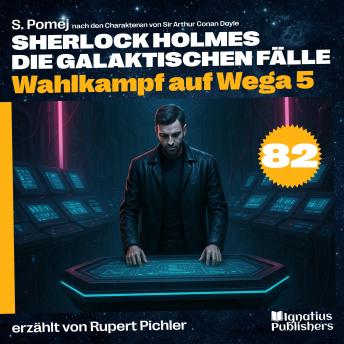 [German] - Wahlkampf auf Wega 5 (Sherlock Holmes - Die galaktischen Fälle, Folge 82)