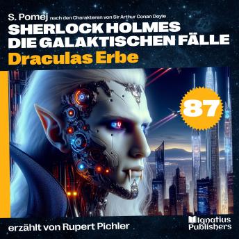 [German] - Draculas Erbe (Sherlock Holmes - Die galaktischen Fälle, Folge 87)