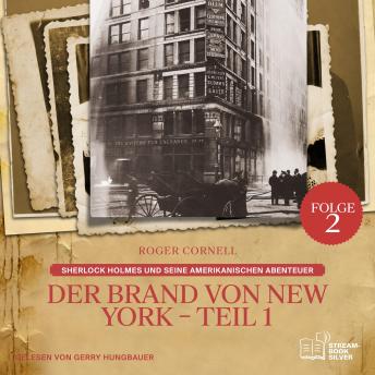 [German] - Der Brand von New York - Teil 1 (Sherlock Holmes und seine Amerikanischen Abenteuer, Folge 2)