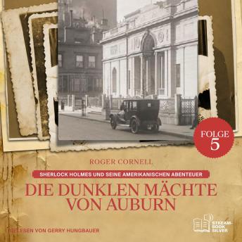 [German] - Die Dunklen Mächte von Auburn (Sherlock Holmes und seine Amerikanischen Abenteuer, Folge 5)