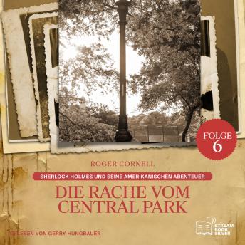 [German] - Die Rache vom Central Park (Sherlock Holmes und seine Amerikanischen Abenteuer, Folge 6)