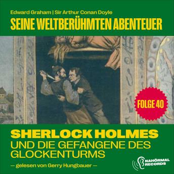[German] - Sherlock Holmes und die Gefangene des Glockenturms (Seine weltberühmten Abenteuer, Folge 40)