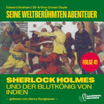 [German] - Sherlock Holmes und der Blutkönig von Indien (Seine weltberühmten Abenteuer, Folge 41)
