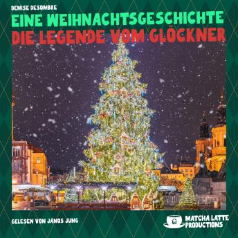 [German] - Die Legende vom Glöckner: Eine Weihnachtsgeschichte