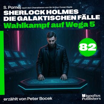 [German] - Wahlkampf auf Wega 5 (Sherlock Holmes - Die galaktischen Fälle, Folge 82)