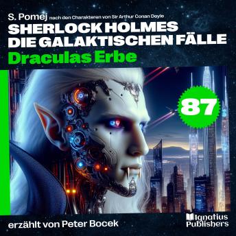 [German] - Draculas Erbe (Sherlock Holmes - Die galaktischen Fälle, Folge 87)