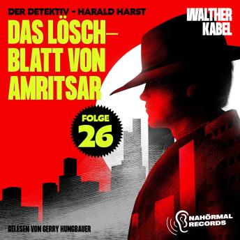 [German] - Das Löschblatt von Amritsar (Der Detektiv-Harald Harst, Folge 26)