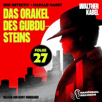 [German] - Das Orakel des Gubdu-Steins (Der Detektiv-Harald Harst, Folge 27)