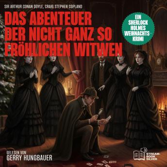 [German] - Das Abenteuer der nicht ganz so fröhlichen Witwen: Ein Sherlock Holmes Weihnachts-Krimi