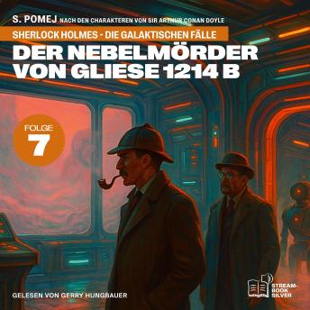 [German] - Der Nebelmörder von Gliese 1214 b (Sherlock Holmes - Die galaktischen Fälle, Folge 7)