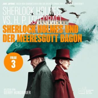 [German] - Sherlock Holmes und der Meeresgott Dagon (Sherlock Holmes vs. H. P. Lovecraft, Folge 3)