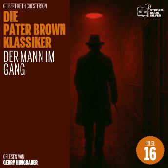 [German] - Der Mann im Gang (Die Pater Brown Klassiker, Folge 16)
