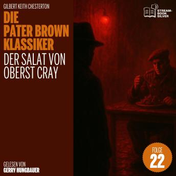 [German] - Der Salat von Oberst Cray (Die Pater Brown Klassiker, Folge 22)