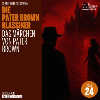 [German] - Das Märchen von Pater Brown (Die Pater Brown Klassiker, Folge 24)